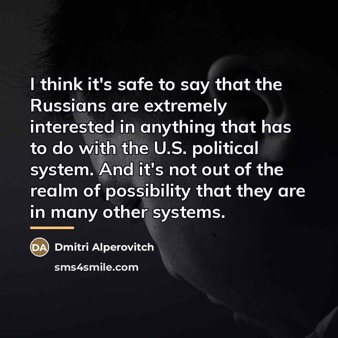 “I think it's safe to say that the Russians are…” quote by Dmitri Alperovitch