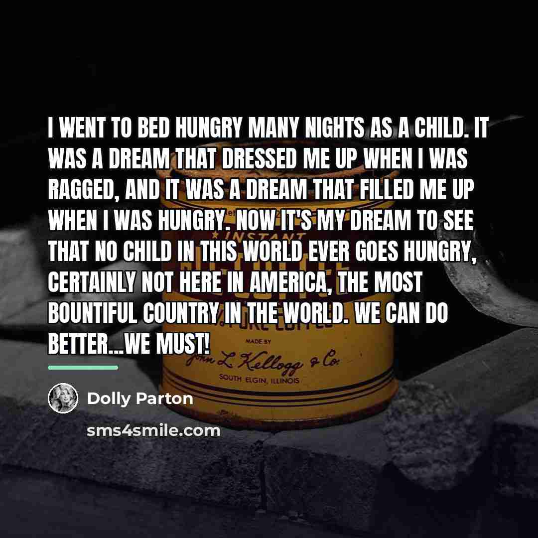 “I went to bed hungry many nights as a child.…” quote by Dolly Parton