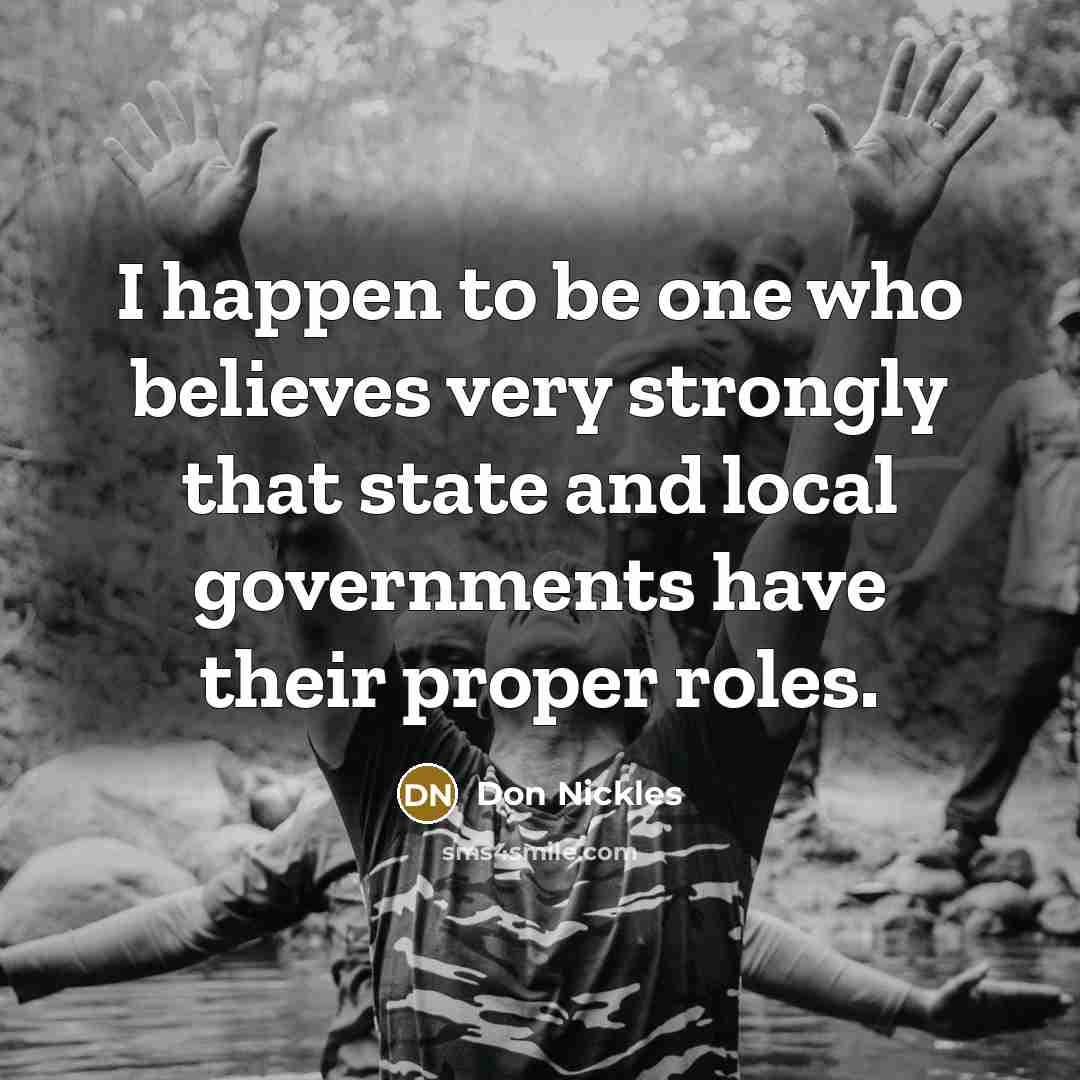 “I happen to be one who believes very strongly that…” quote by Don Nickles