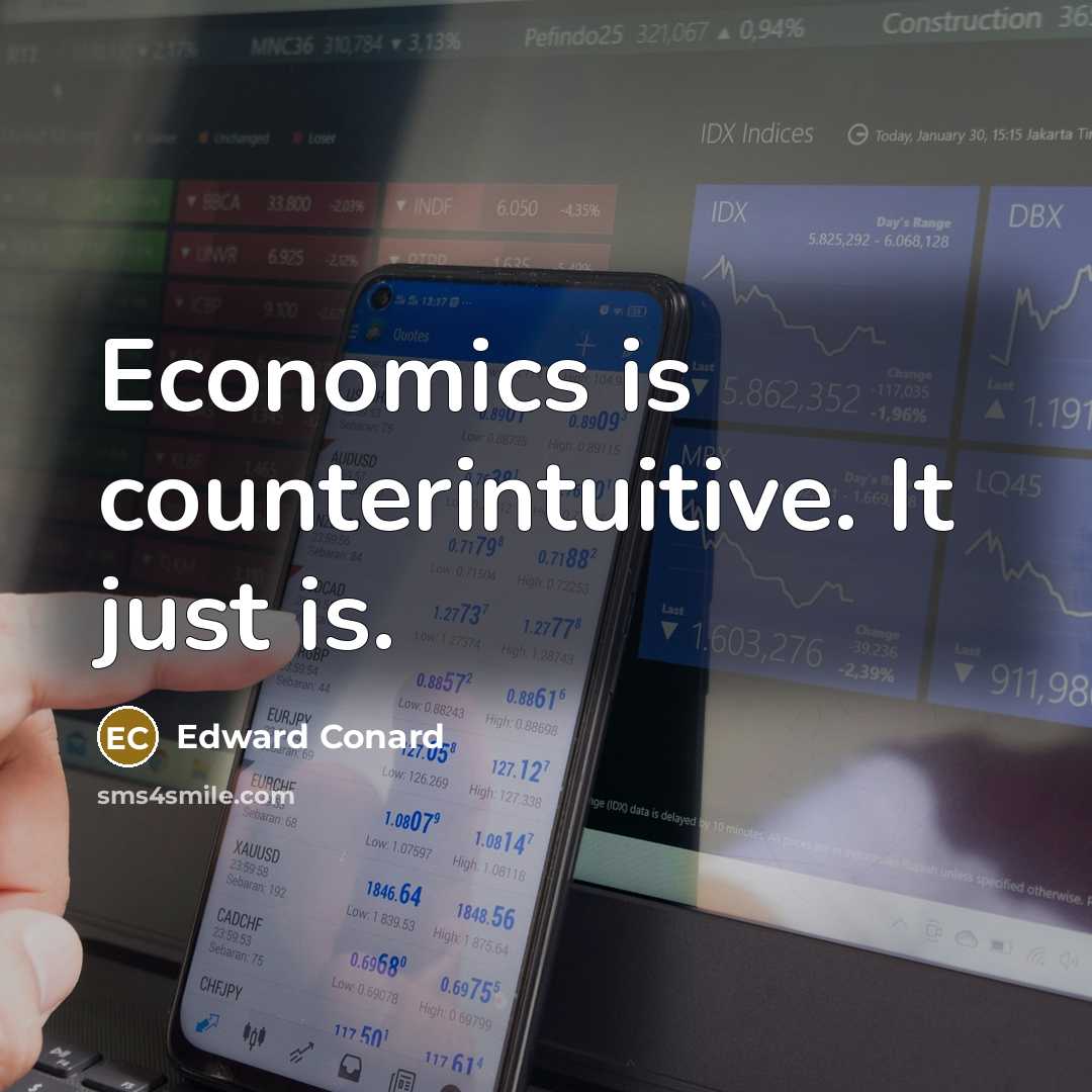“Economics is counterintuitive. It just is.…” quote by Edward Conard