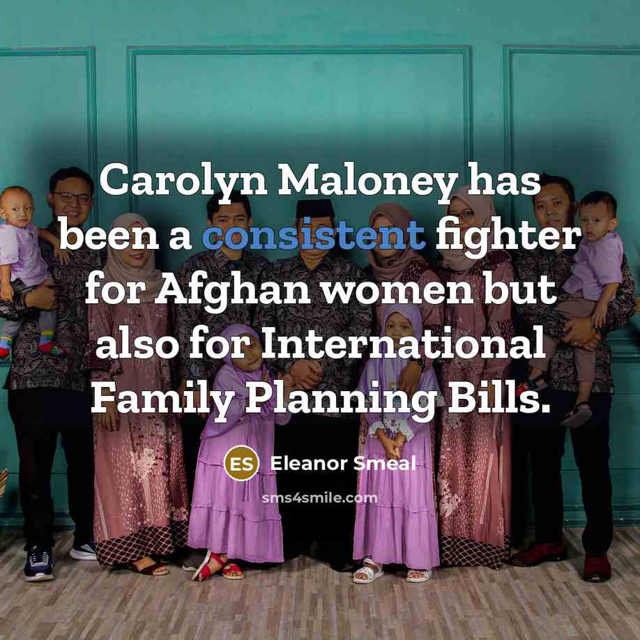 “Carolyn Maloney has been a consistent fighter for Afghan women…” quote by Eleanor Smeal