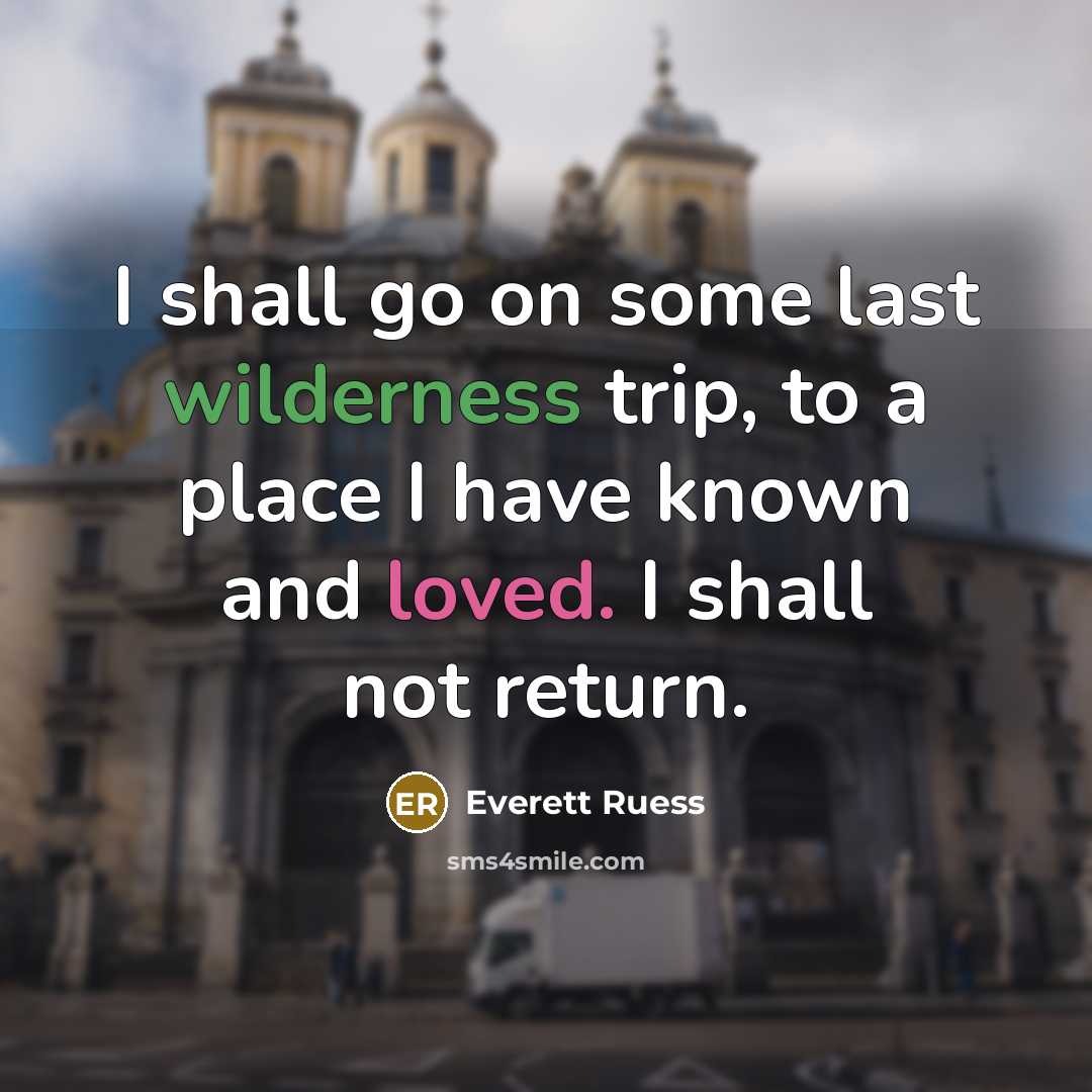 “I shall go on some last wilderness trip, to a…” quote by Everett Ruess