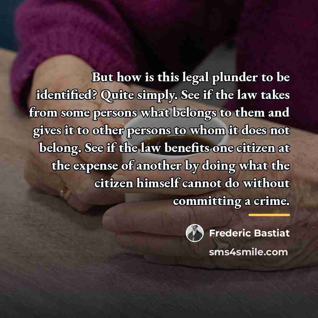 “But how is this legal plunder to be identified? Quite…” quote by Frederic Bastiat