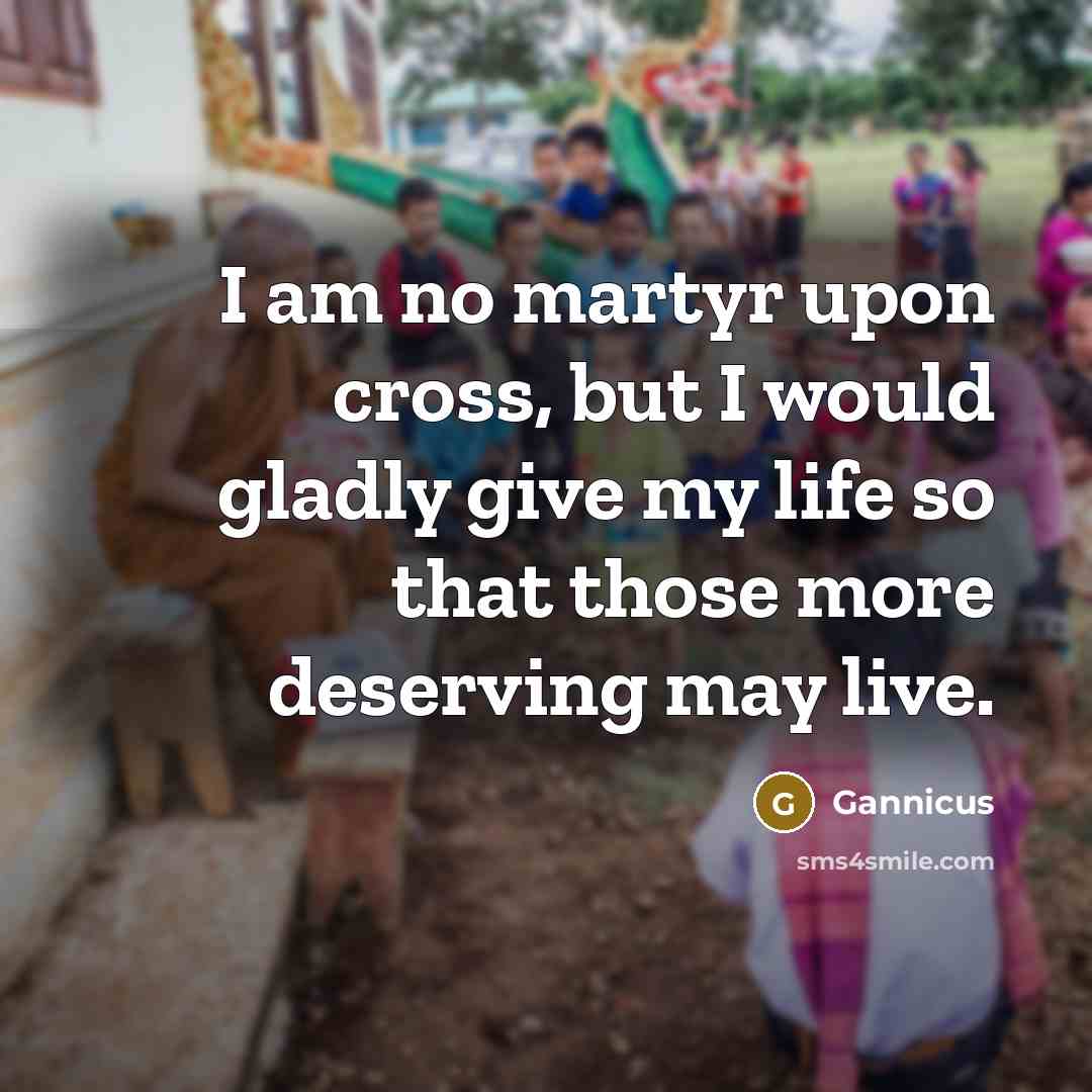 “I am no martyr upon cross, but I would gladly…” quote by Gannicus