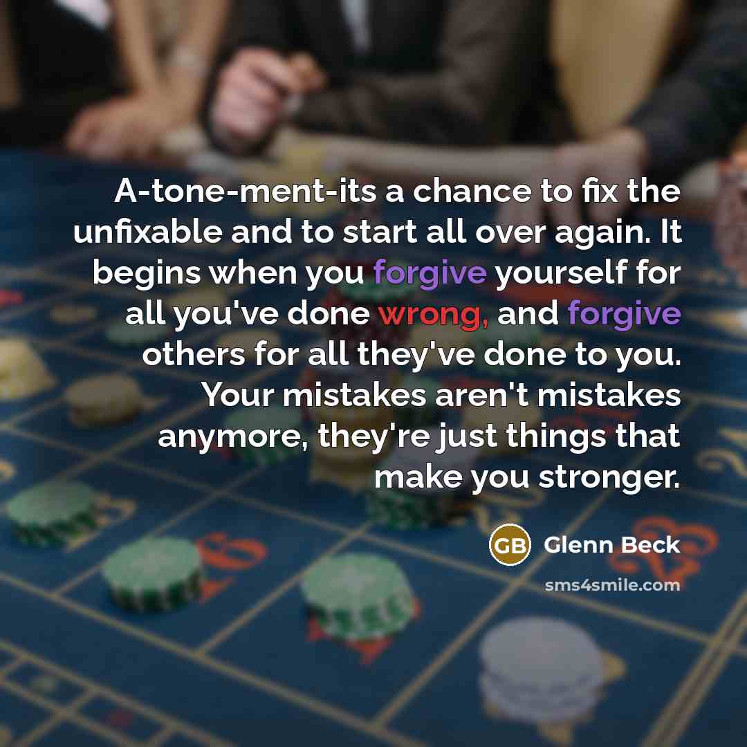 “A-tone-ment-its a chance to fix the unfixable and to start…” quote by Glenn Beck