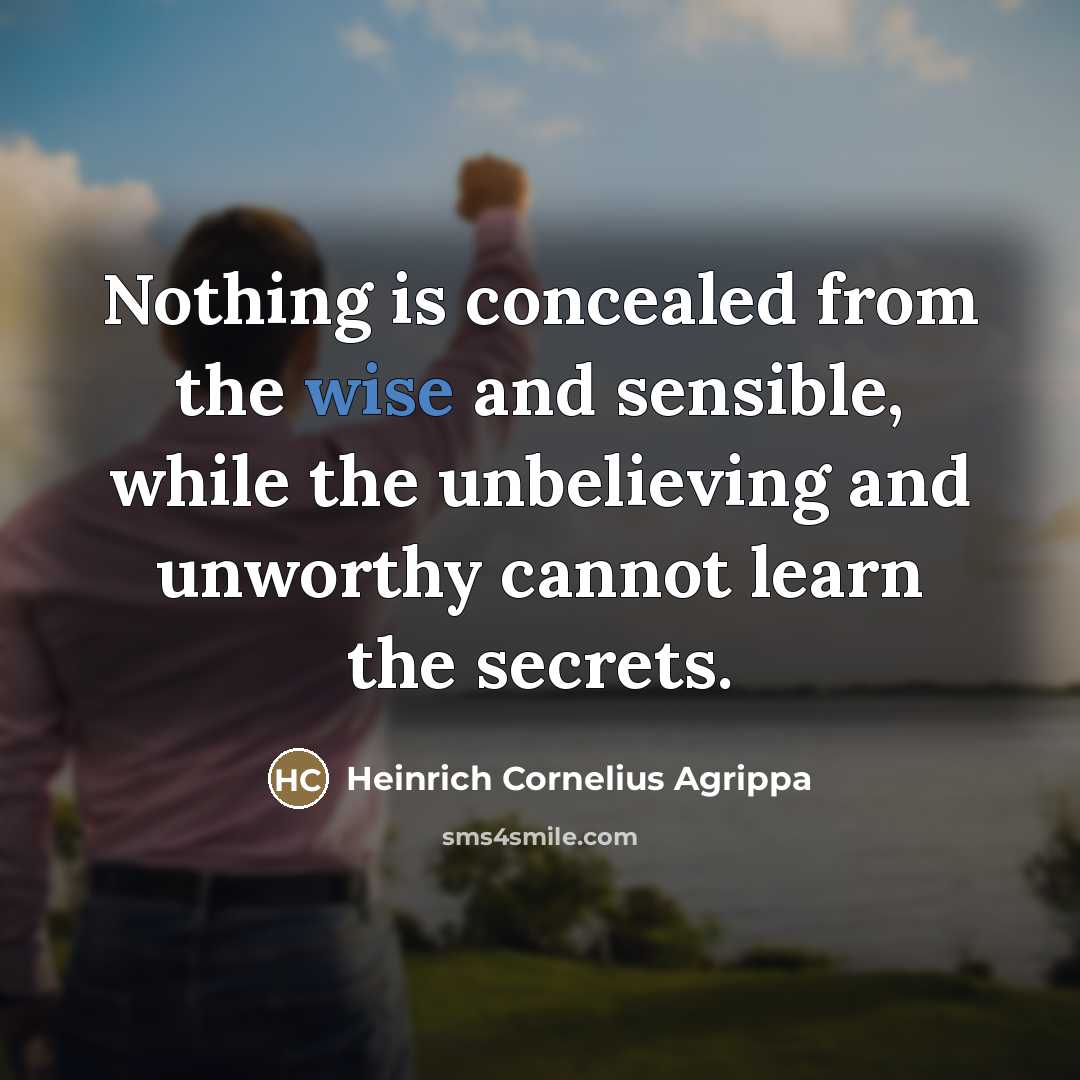 “Nothing is concealed from the wise and sensible, while the…” quote by Heinrich Cornelius Agrippa