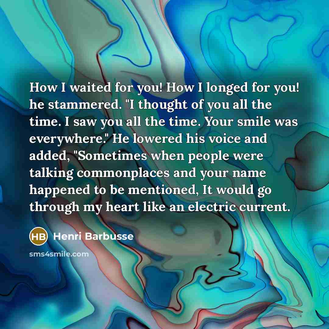 “How I waited for you! How I longed for you!…” quote by Henri Barbusse