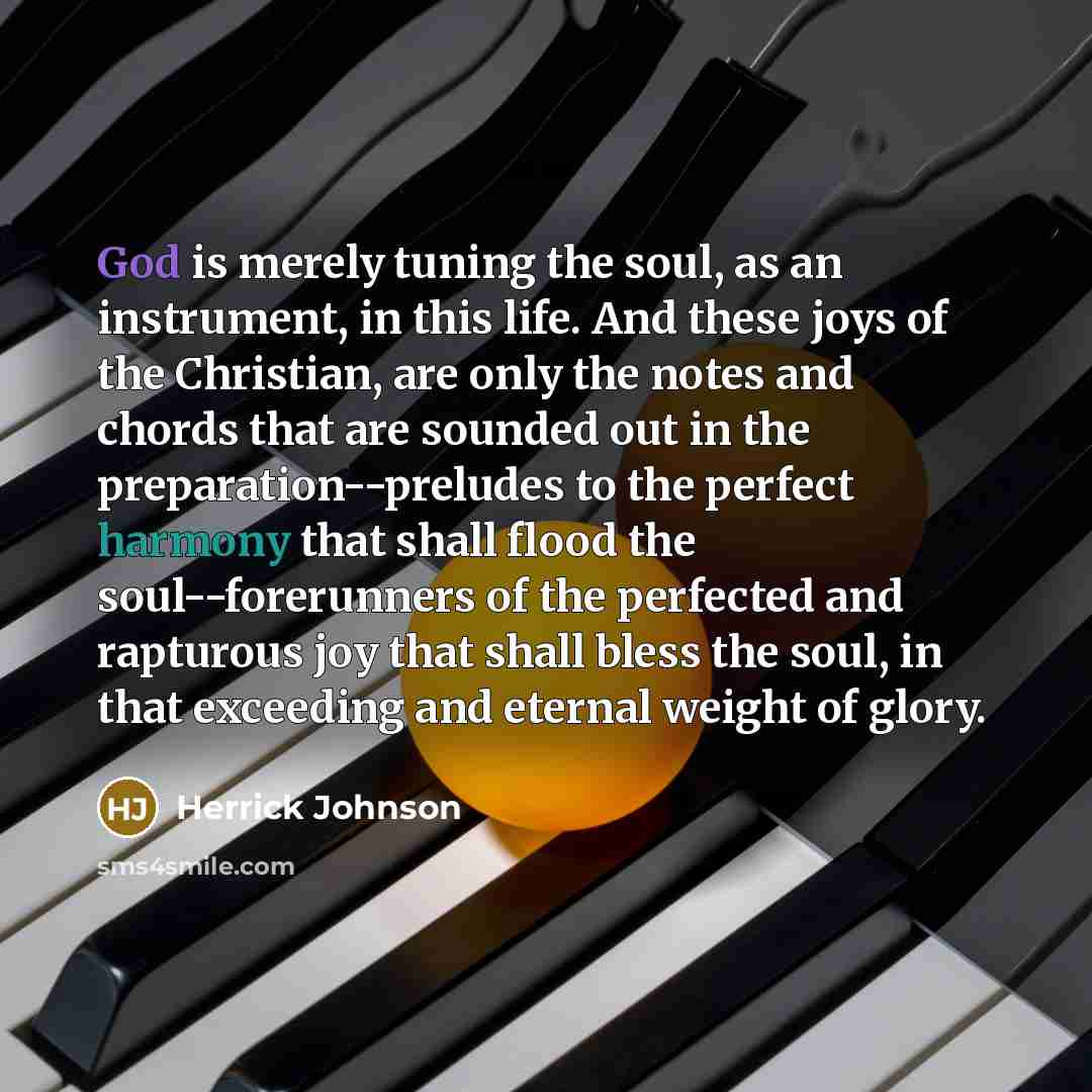 “God is merely tuning the soul, as an instrument, in…” quote by Herrick Johnson