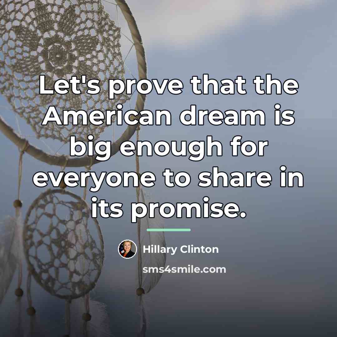 “Let's prove that the American dream is big enough for…” quote by Hillary Clinton