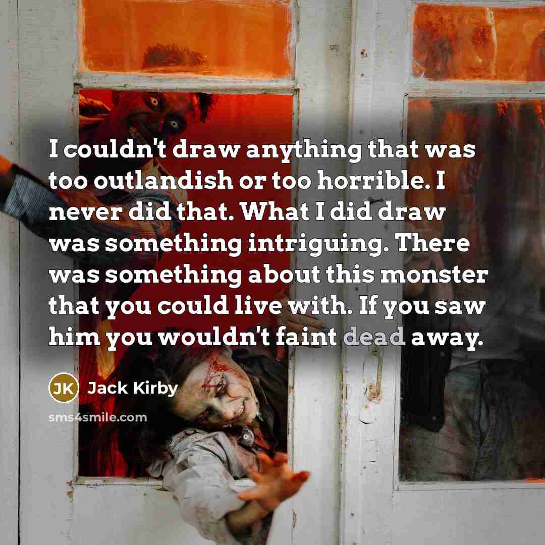 “I couldn't draw anything that was too outlandish or too…” quote by Jack Kirby