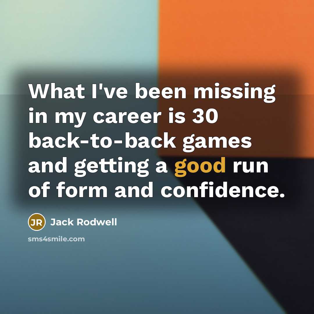 “What I've been missing in my career is 30 back-to-back…” quote by Jack Rodwell
