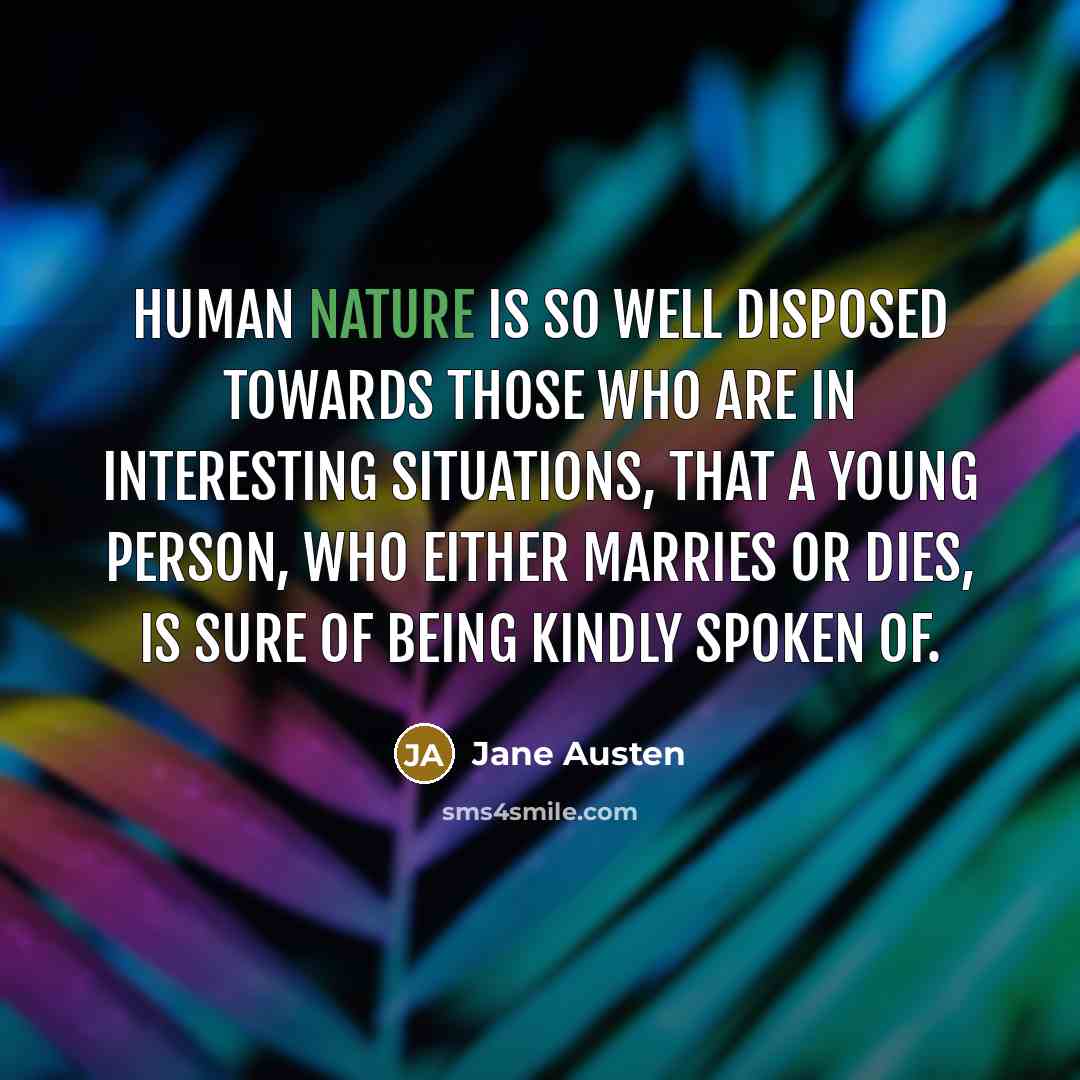 “Human nature is so well disposed towards those who are…” quote by Jane Austen