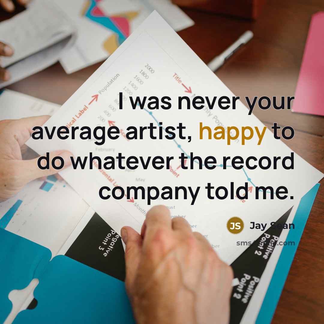 “I was never your average artist, happy to do whatever…” quote by Jay Sean