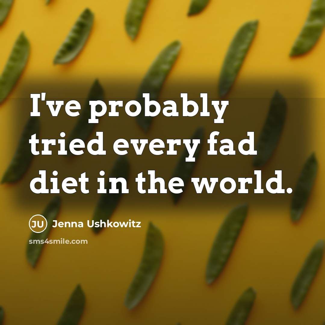 “I've probably tried every fad diet in the world.” quote by Jenna Ushkowitz
