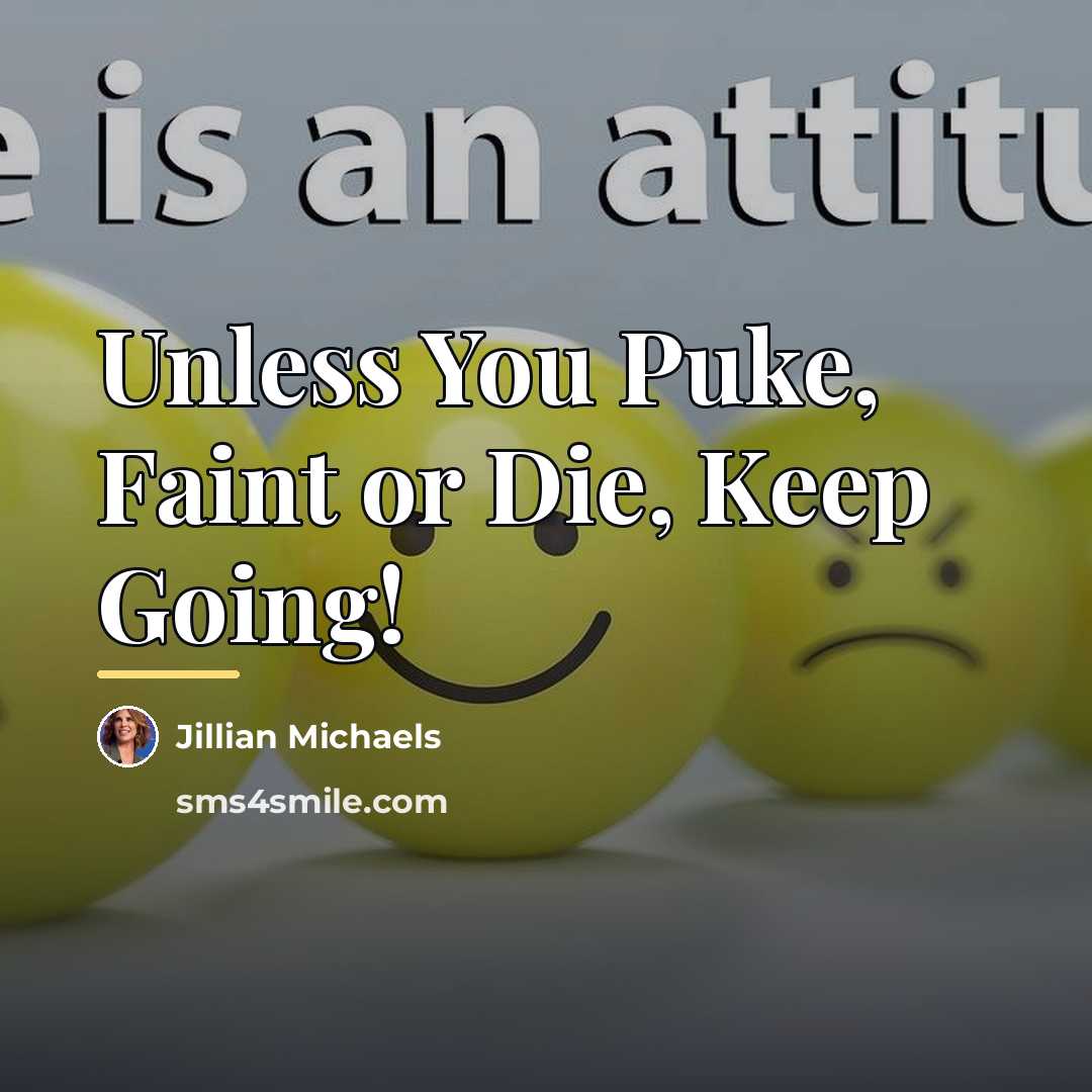 “Unless You Puke, Faint or Die, Keep Going!…” quote by Jillian Michaels