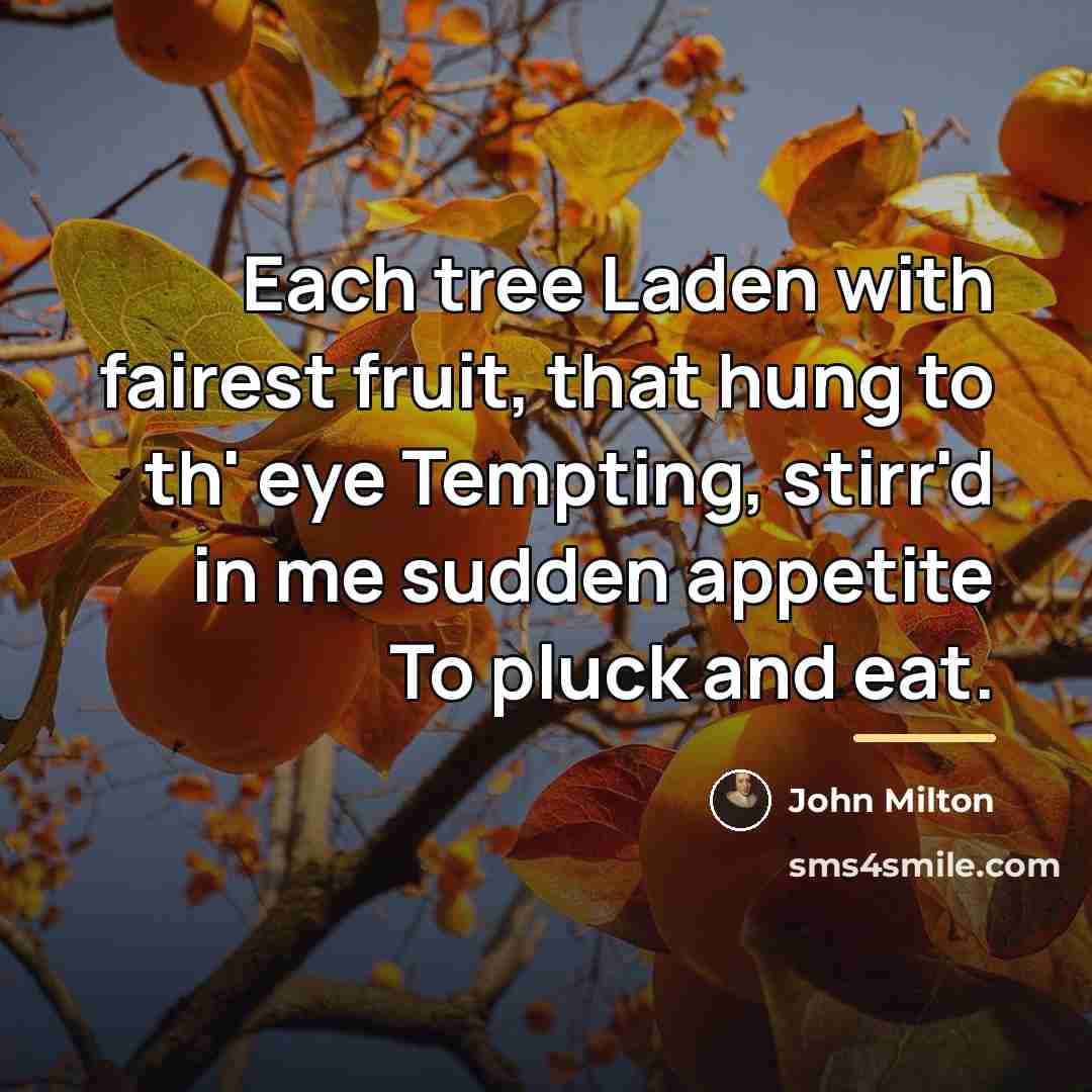 “Each tree Laden with fairest fruit, that hung to th'…” quote by John Milton