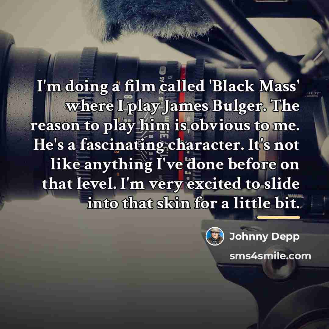 “I'm doing a film called 'Black Mass' where I play…” quote by Johnny Depp