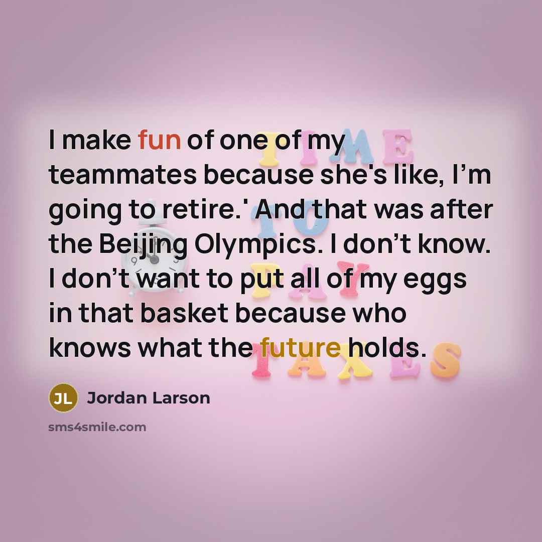 “I make fun of one of my teammates because she's…” quote by Jordan Larson