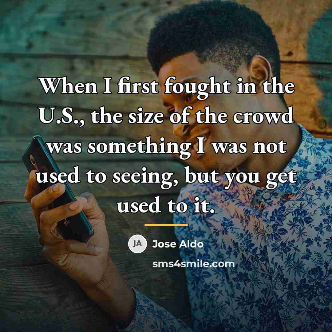 “When I first fought in the U.S., the size of…” quote by Jose Aldo
