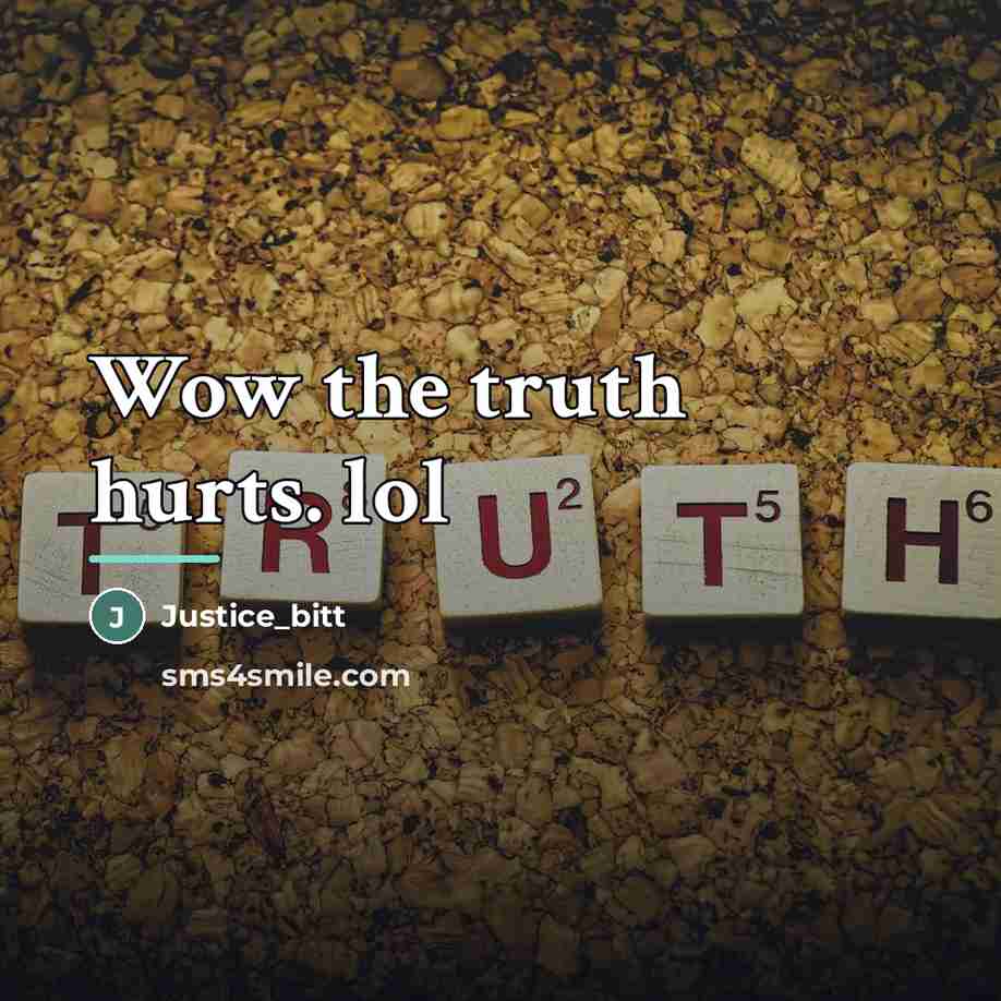 “Wow the truth hurts. lol…” quote by Justice_bitt