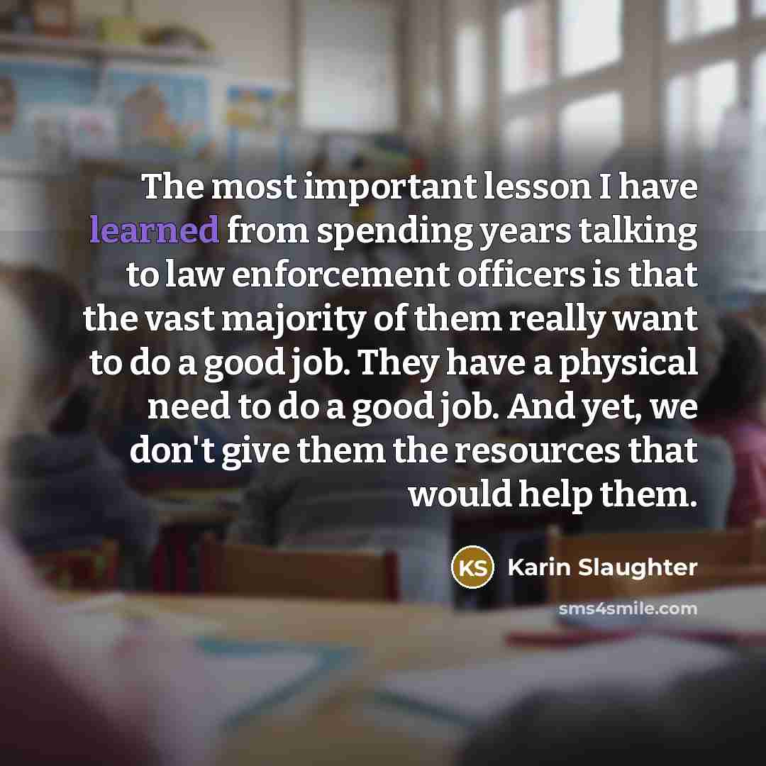 “The most important lesson I have learned from spending years…” quote by Karin Slaughter