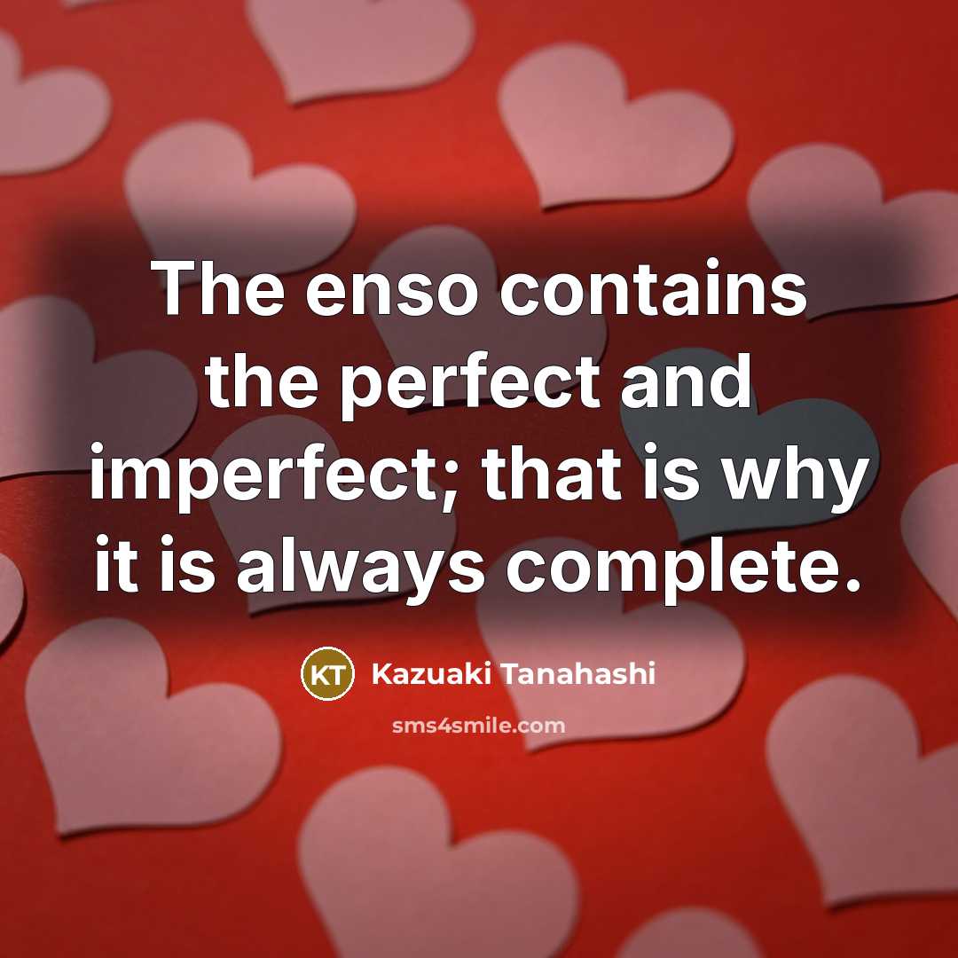 “The enso contains the perfect and imperfect; that is why…” quote by Kazuaki Tanahashi