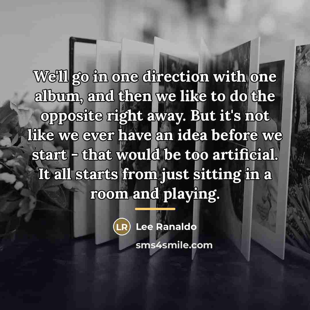 “We'll go in one direction with one album, and then…” quote by Lee Ranaldo