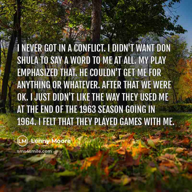 “I never got in a conflict. I didn't want Don…” quote by Lenny Moore