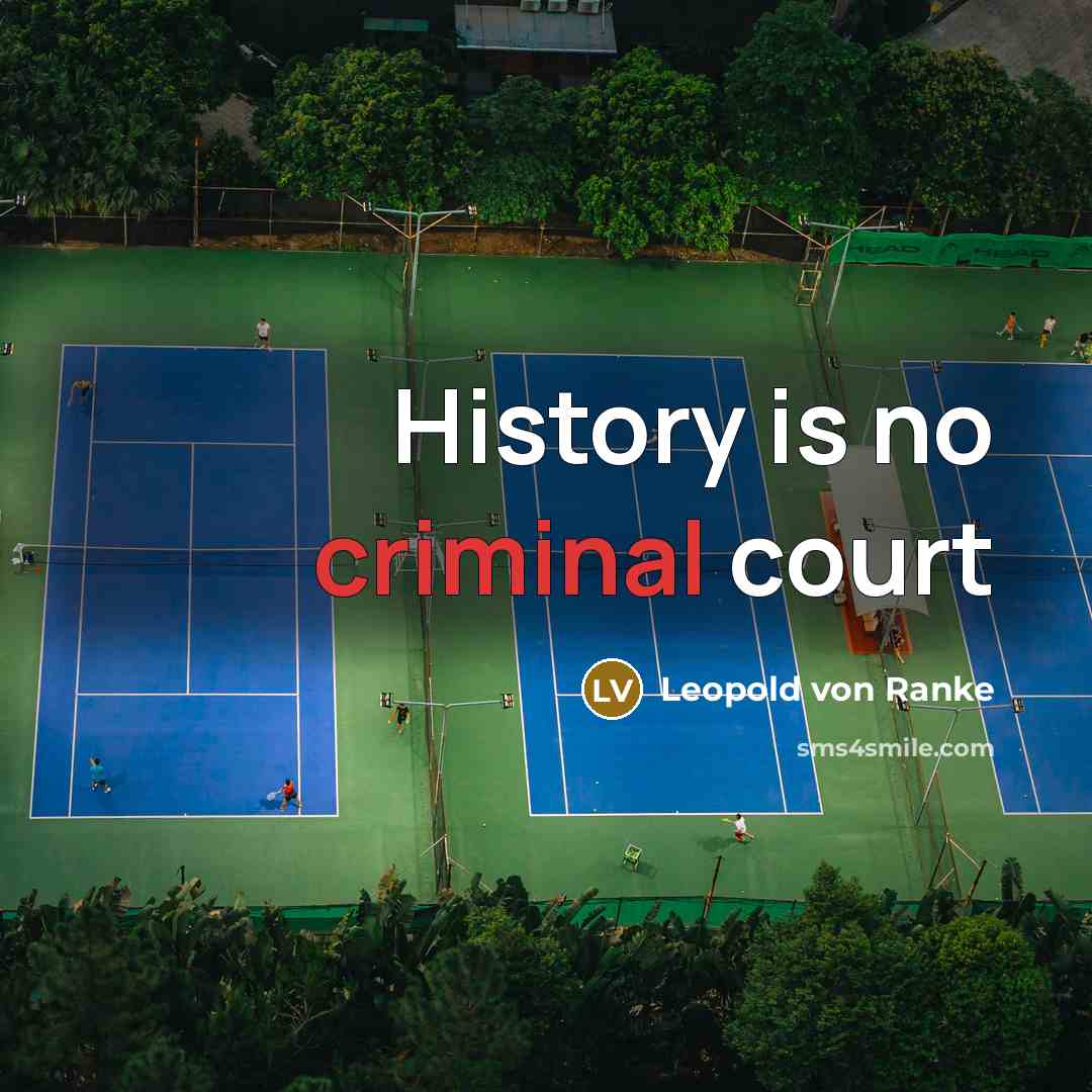 “History is no criminal court…” quote by Leopold von Ranke