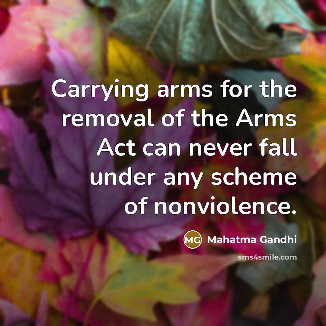 “Carrying arms for the removal of the Arms Act can…” quote by Mahatma Gandhi