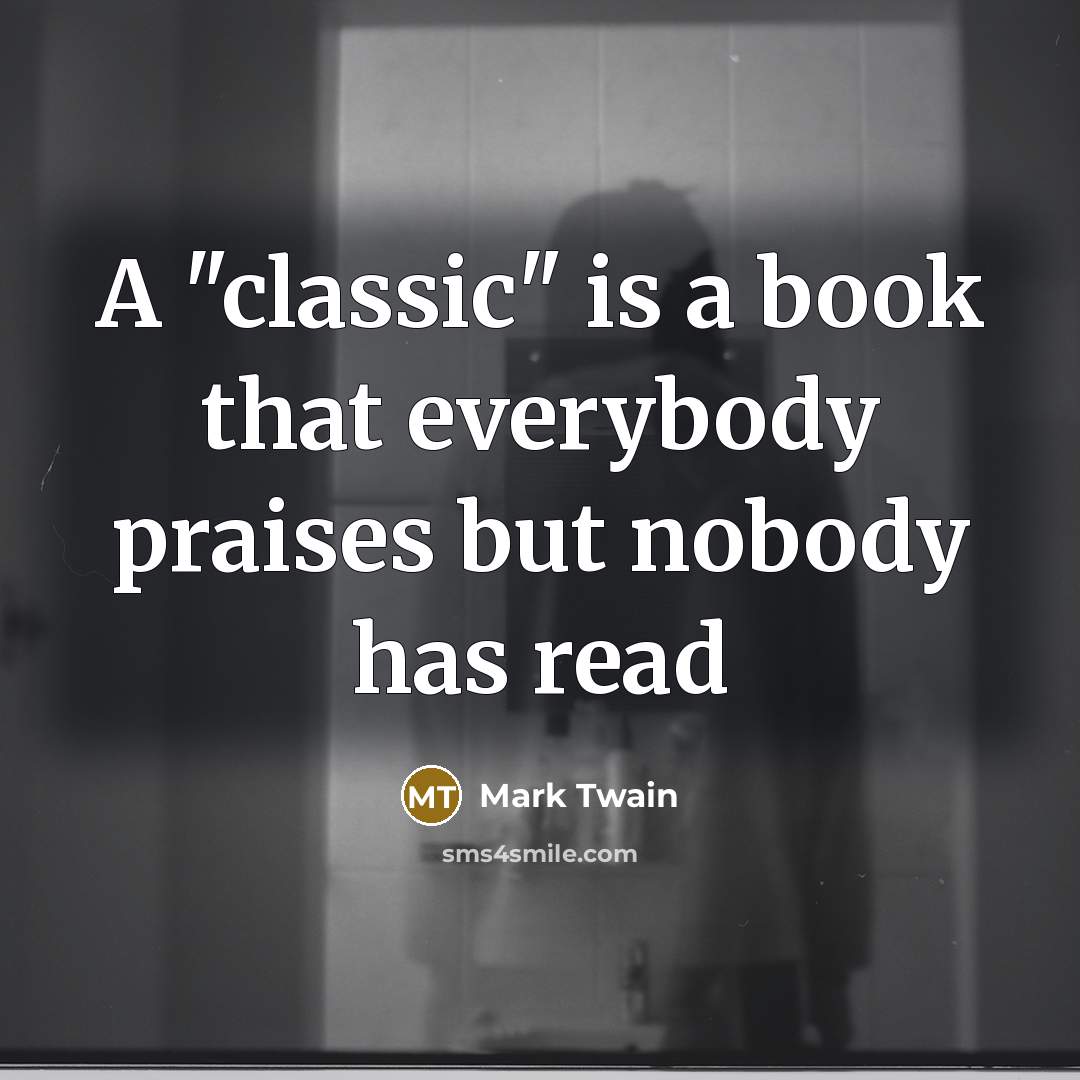 “A "classic" is a book that everybody praises but nobody…” quote by Mark Twain