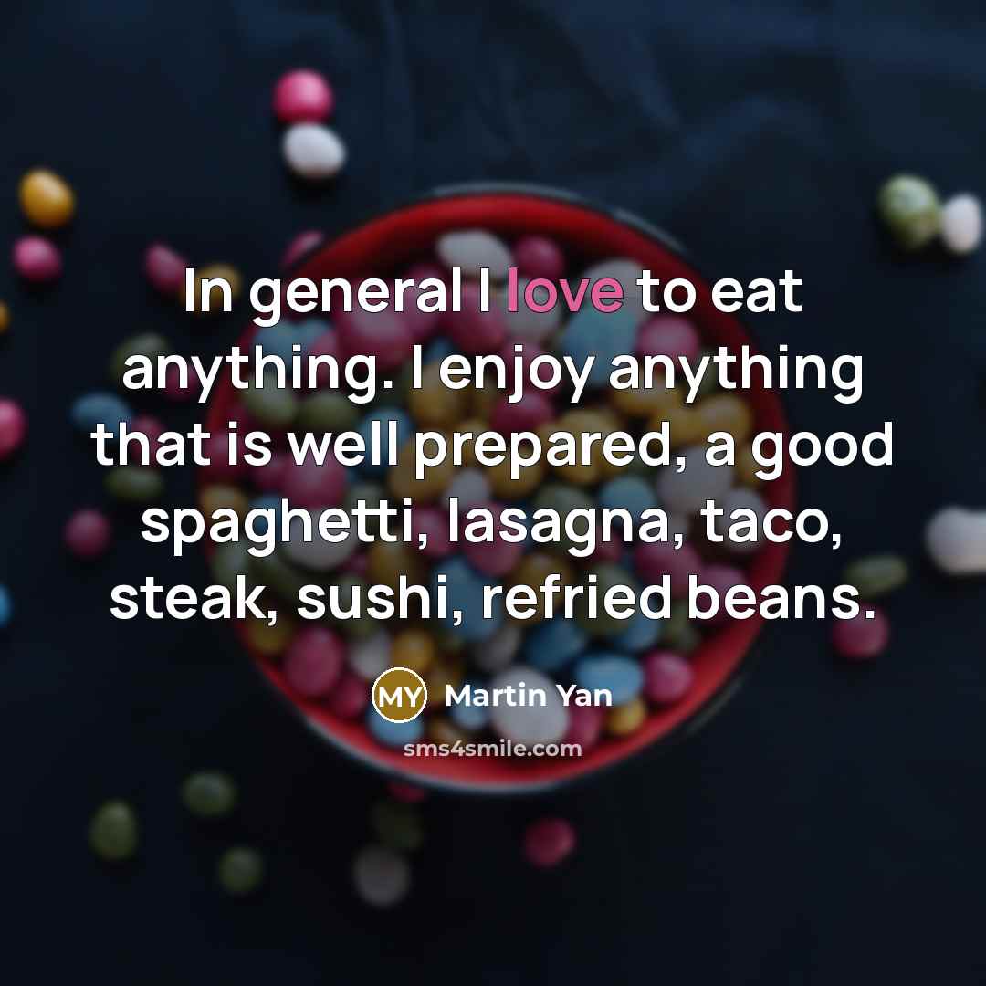 “In general I love to eat anything. I enjoy anything…” quote by Martin Yan