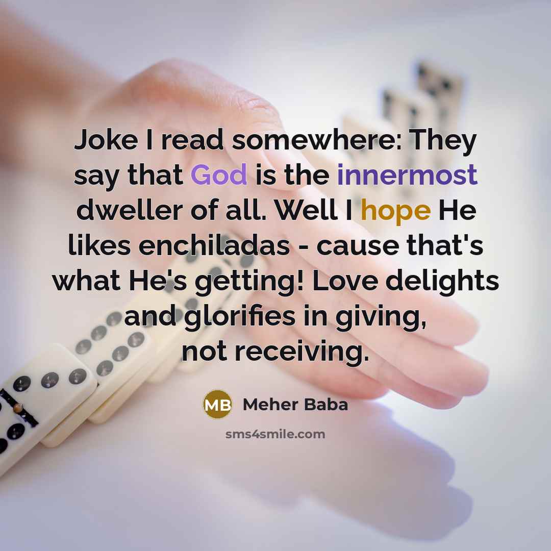 “Joke I read somewhere: They say that God is the…” quote by Meher Baba