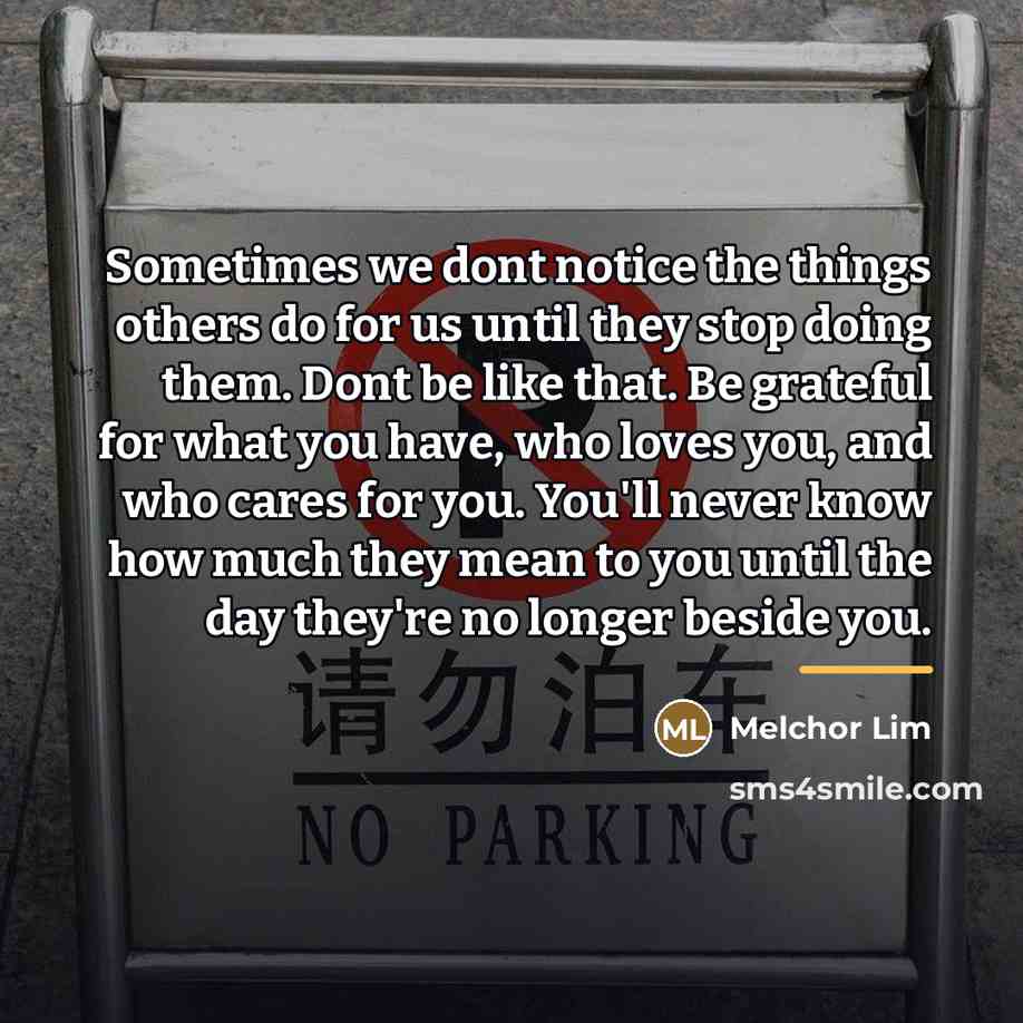 “Sometimes we dont notice the things others do for us…” quote by Melchor Lim