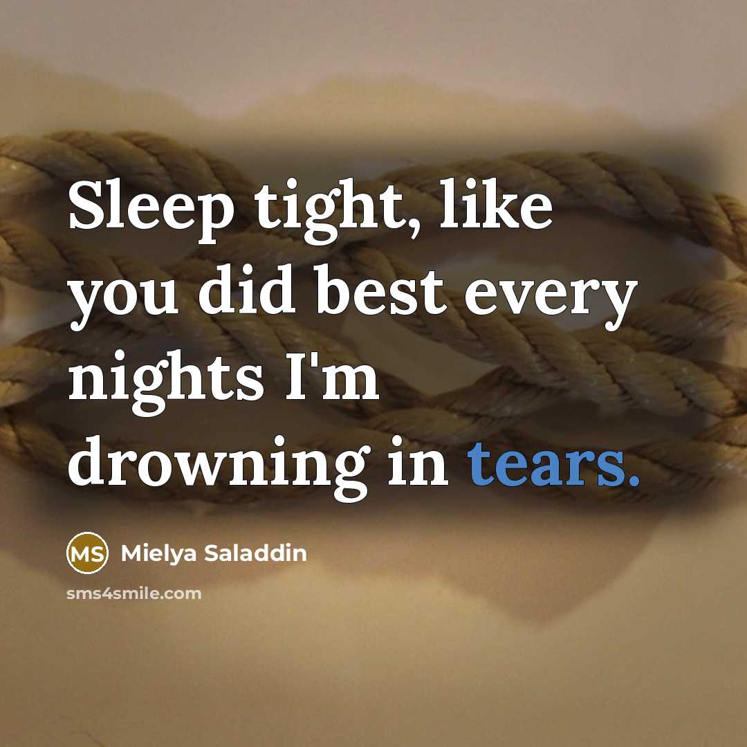 “Sleep tight, like you did best every nights I'm drowning…” quote by Mielya Saladdin