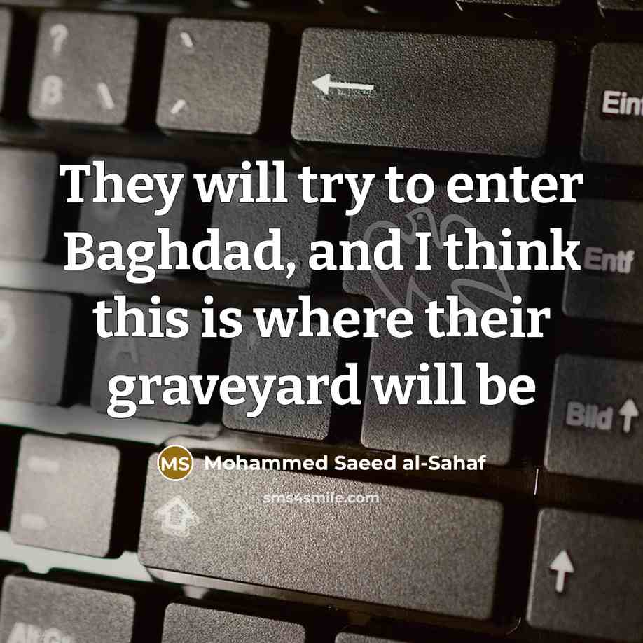 “They will try to enter Baghdad, and I think this…” quote by Mohammed Saeed al-Sahaf