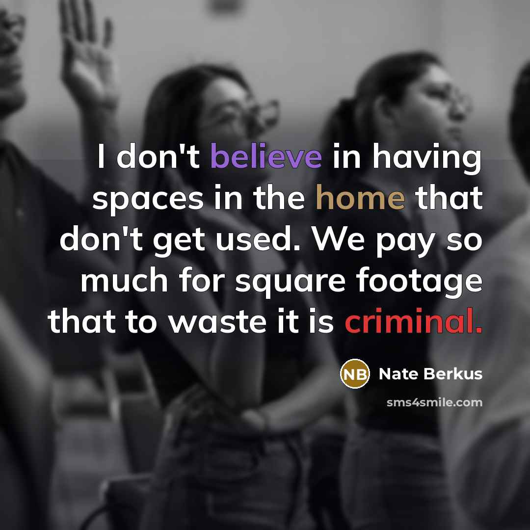 “I don't believe in having spaces in the home that…” quote by Nate Berkus