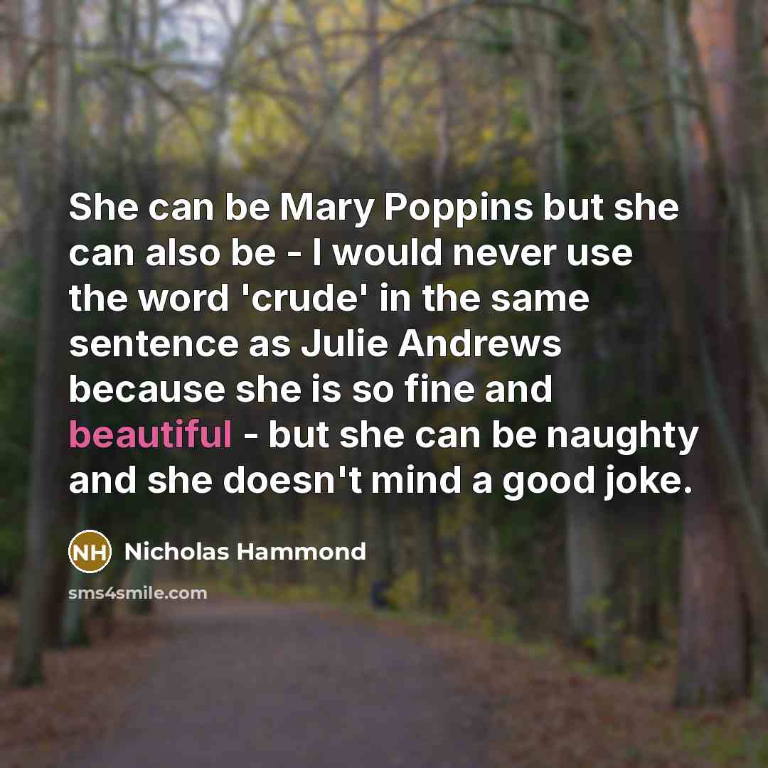 “She can be Mary Poppins but she can also be…” quote by Nicholas Hammond
