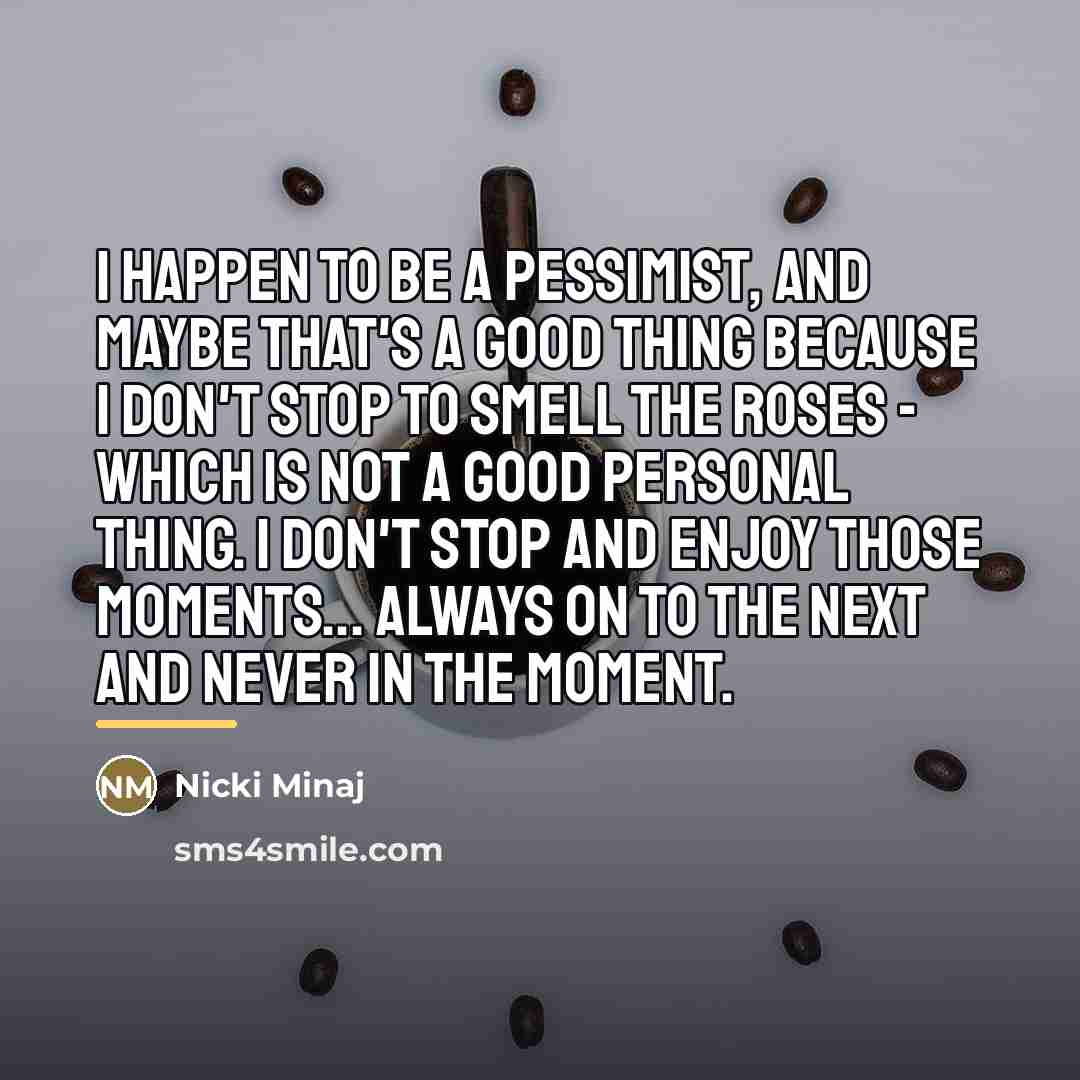 “I happen to be a pessimist, and maybe that's a…” quote by Nicki Minaj