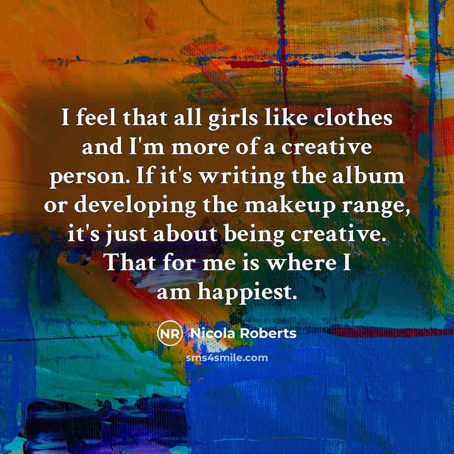 “I feel that all girls like clothes and I'm more…” quote by Nicola Roberts