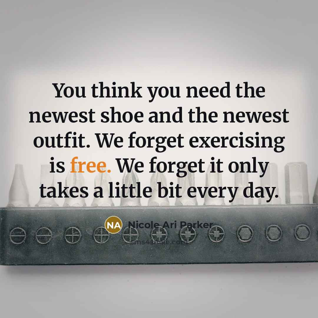 “You think you need the newest shoe and the newest…” quote by Nicole Ari Parker