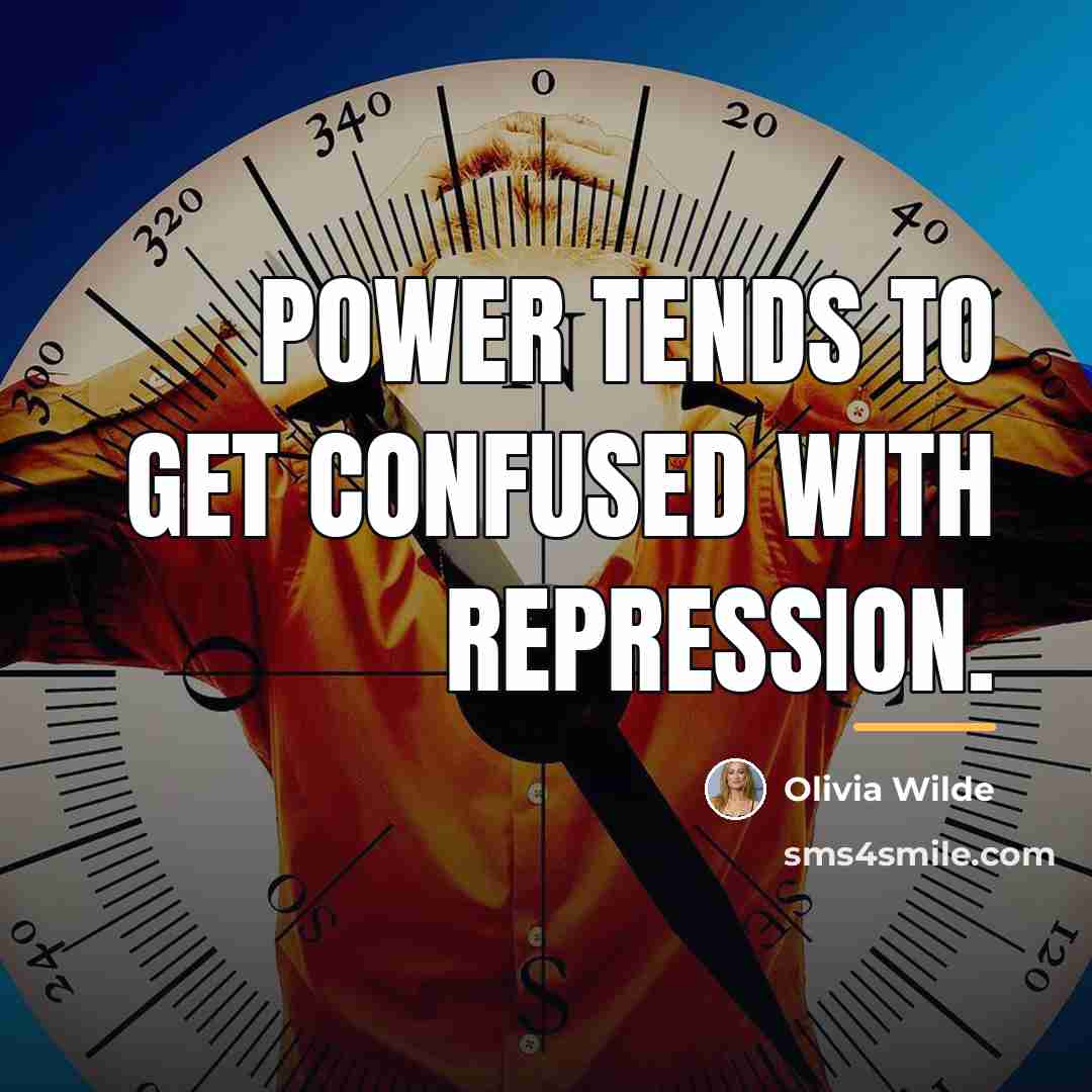 “Power tends to get confused with repression.…” quote by Olivia Wilde