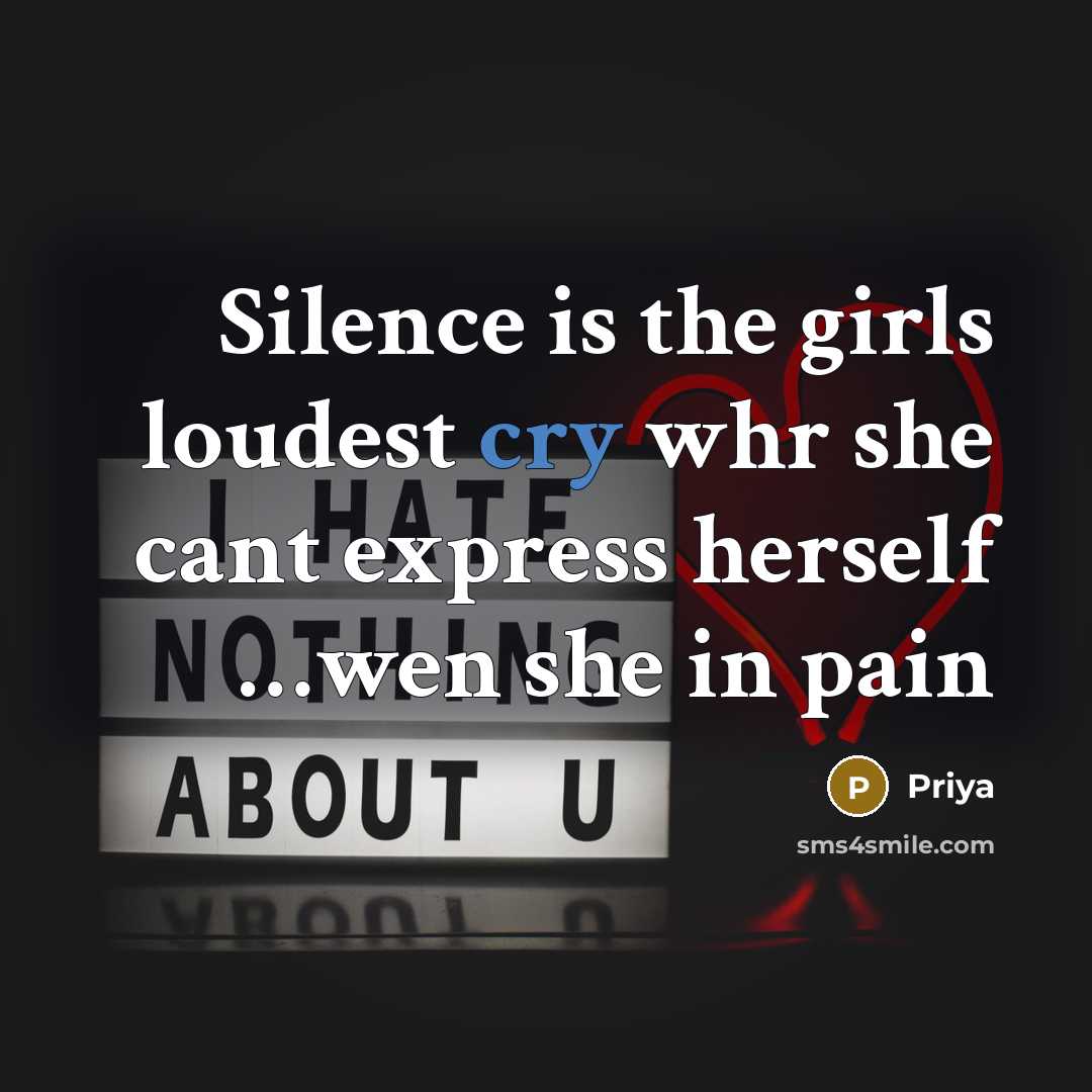 “Silence is the girls loudest cry whr she cant express…” quote by Priya