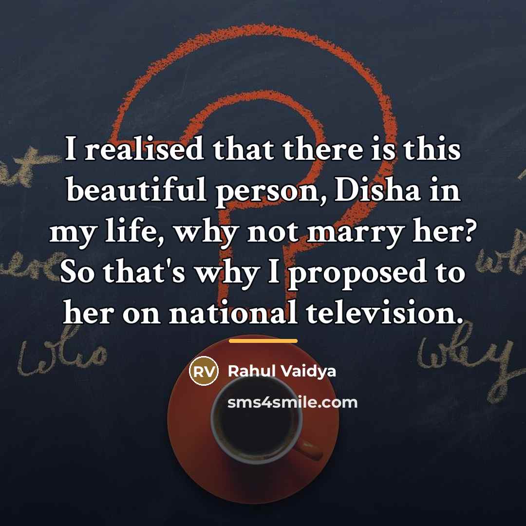 “I realised that there is this beautiful person, Disha in…” quote by Rahul Vaidya