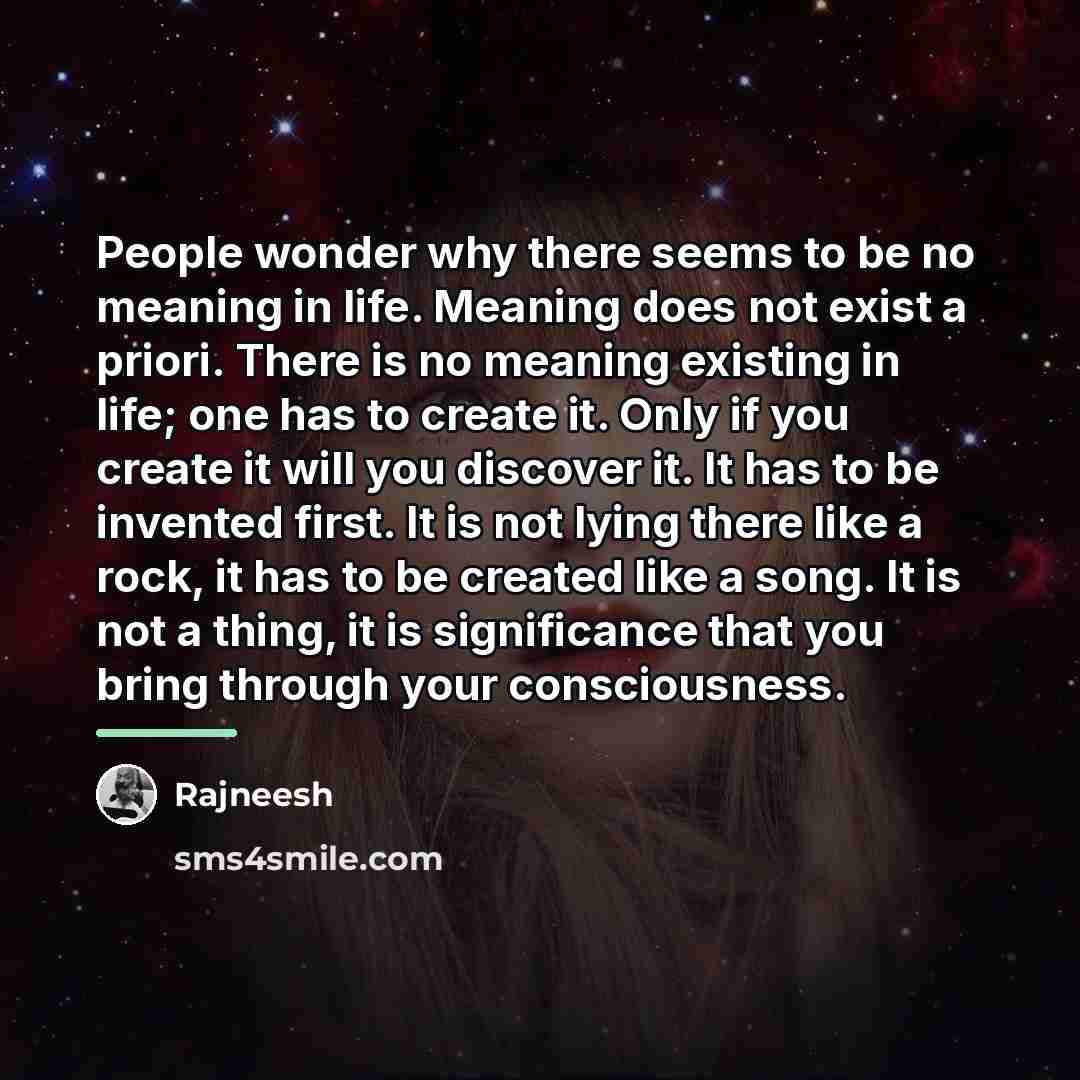 “People wonder why there seems to be no meaning in…” quote by Rajneesh