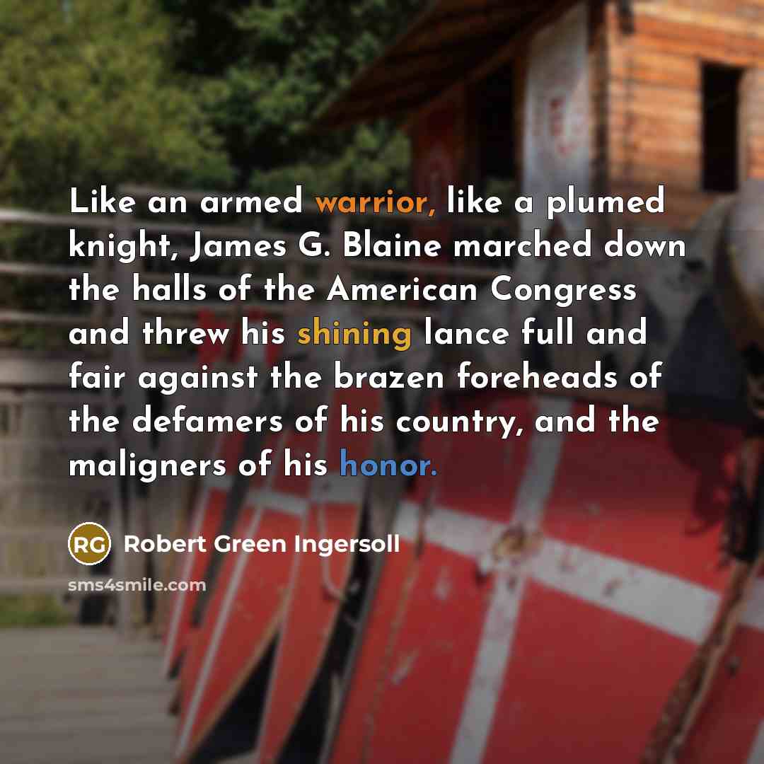 “Like an armed warrior, like a plumed knight, James G.…” quote by Robert Green Ingersoll