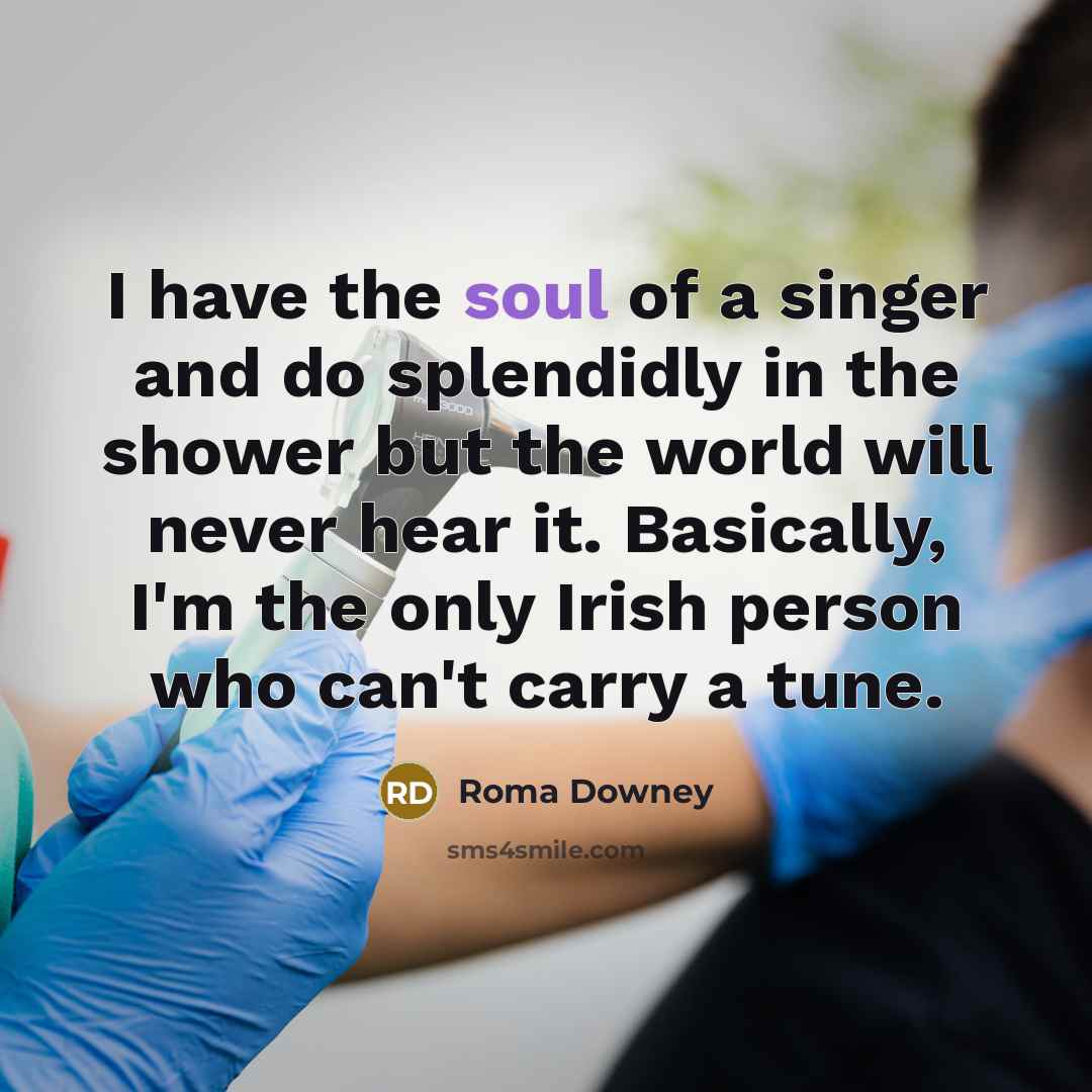 “I have the soul of a singer and do splendidly…” quote by Roma Downey