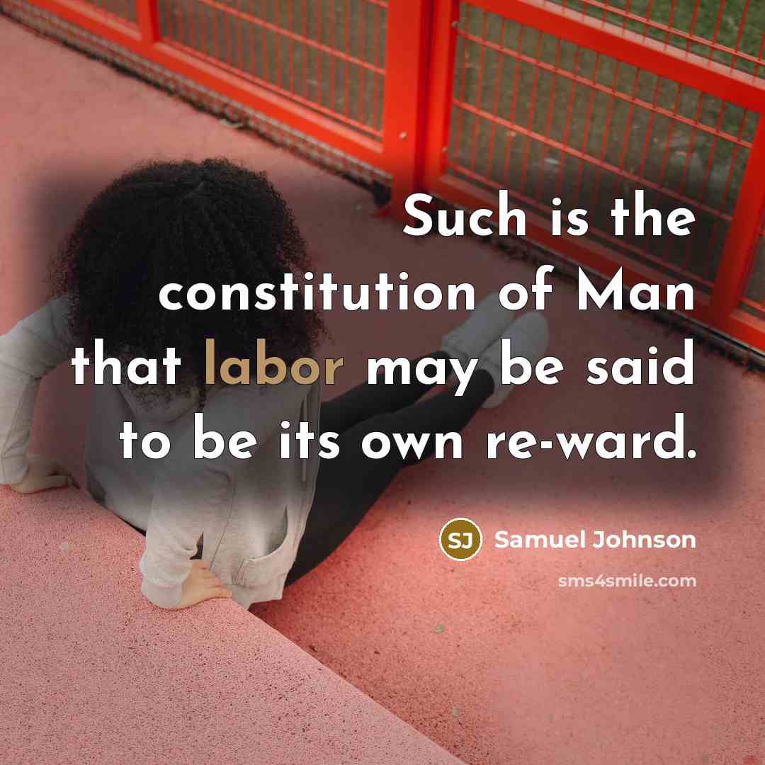 “Such is the constitution of Man that labor may be…” quote by Samuel Johnson