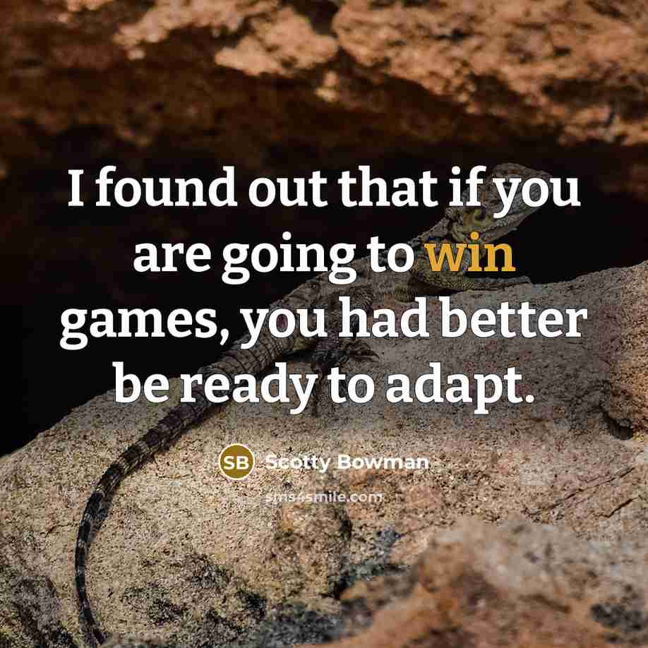 “I found out that if you are going to win…” quote by Scotty Bowman