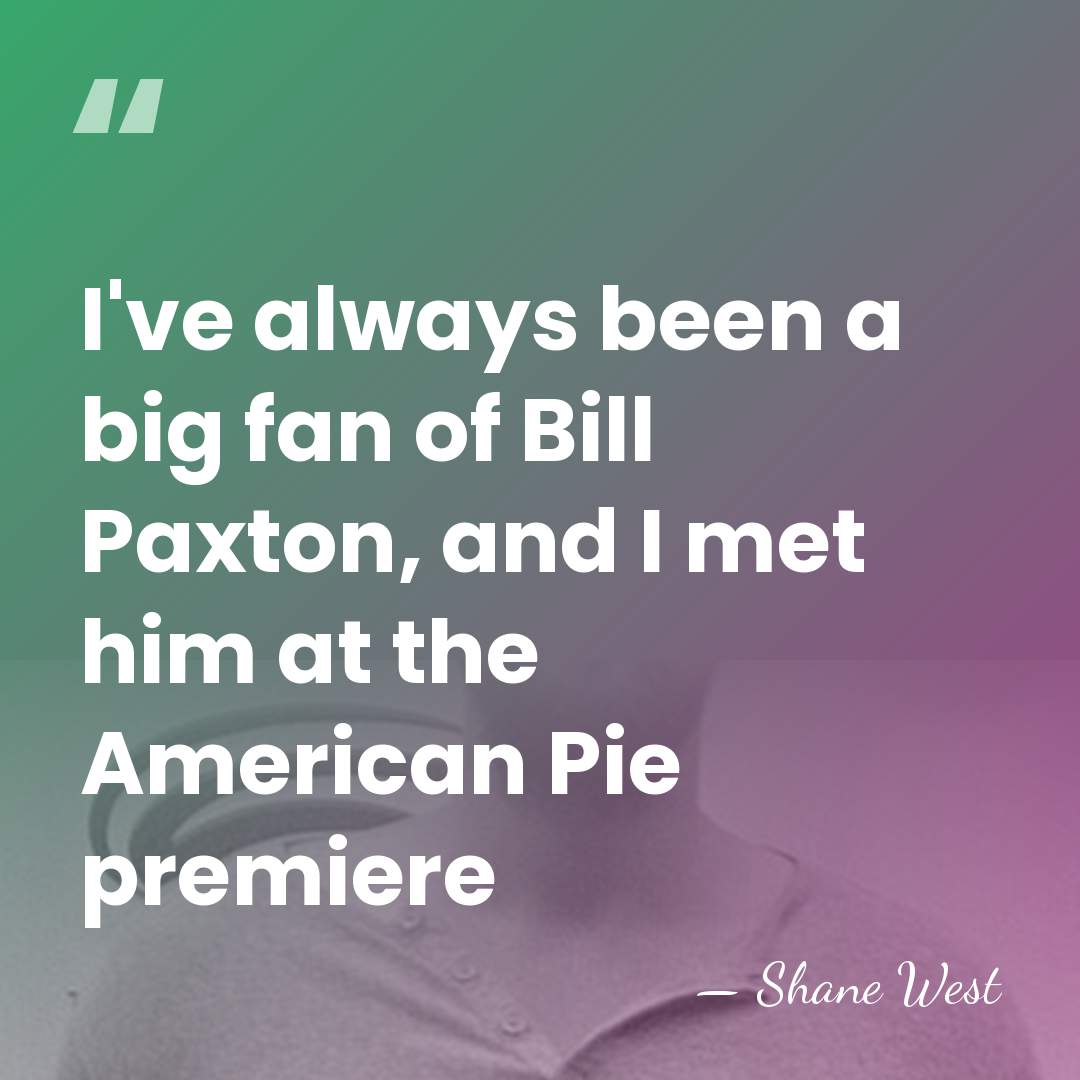 I've always been a big fan of Bill Paxton, and I met&hellip; - Shane West